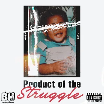 Product of the Struggle by FBE Tha Broke Miracle