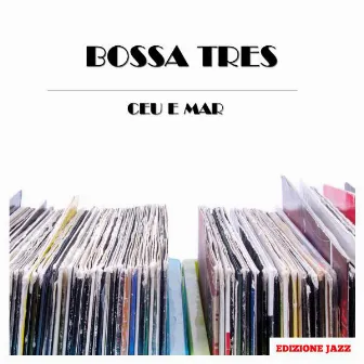 Ceu E Mar by Bossa Tres