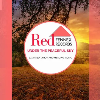 Under The Peaceful Sky - 2019 Meditation And Healing Music by Serenity Calls