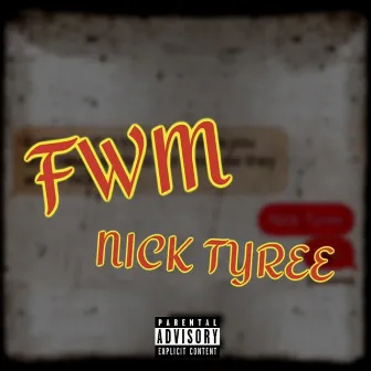 Fwm by Nick Tyree