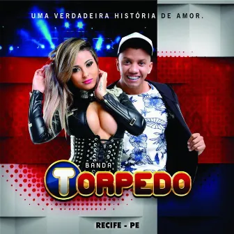 Uma Verdadeira História de Amor by Banda Torpedo