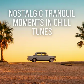 Nostalgic Tranquil Moments in Chill Tunes by Relax Music Channel