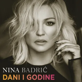 Dani I Godine by Nina Badric