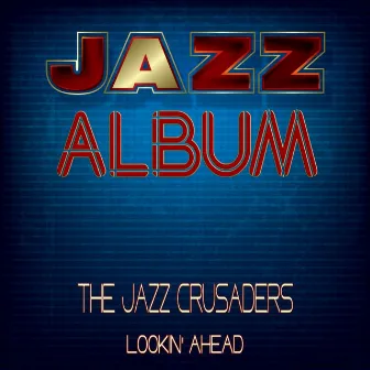 Lookin' Ahead by The Jazz Crusaders