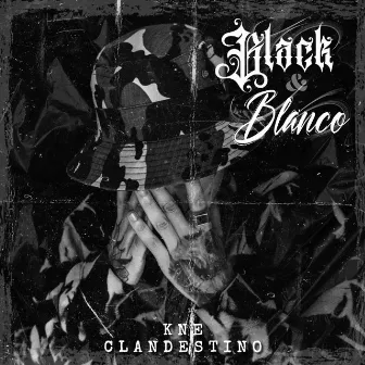 Black And Blanco by Kne Clandestino