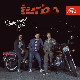 To Bude, Pánové, Jízda (Bonus Track Version) by Turbo