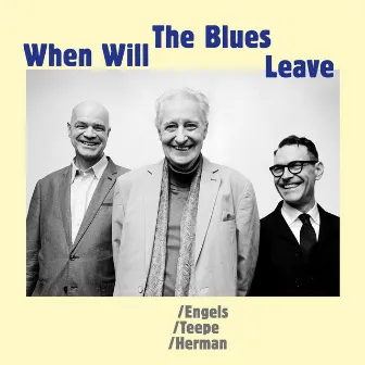 When Will The Blues Leave by John Engels