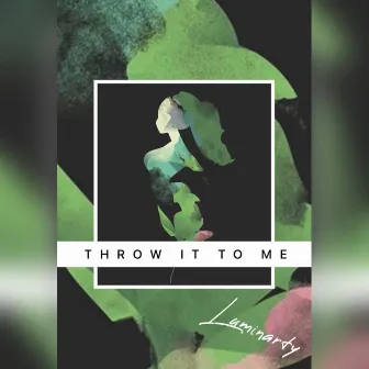 Throw It To Me by Luminarty