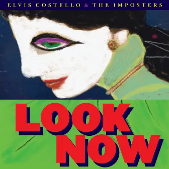 Look Now (Deluxe Edition) by Elvis Costello & The Imposters