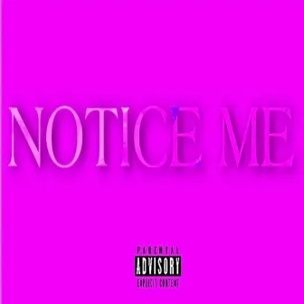 Notice Me by RogeeBandz