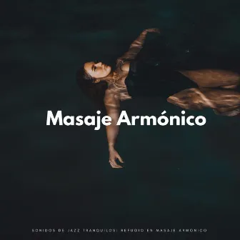 Sonidos De Jazz Tranquilos: Refugio En Masaje Armónico by Jazz frío clásico