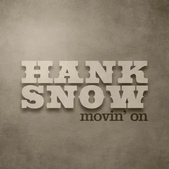 Movin' On - 30 Songs by Hank Snow