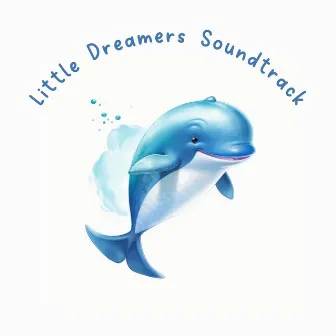 Little Dreamers Soundtrack by Music Box Tunes