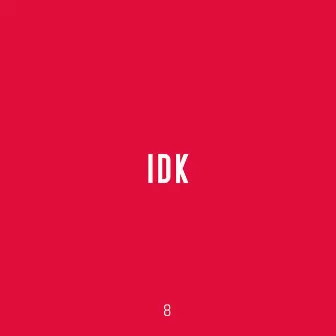 IDK by Sw8vy