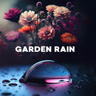 Garden Rain by Rainy Moods