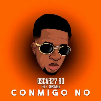 Conmigo No by Oscar27 RD