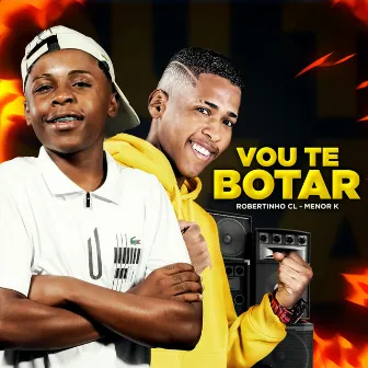 Vou Te Botar by Robertinho CL