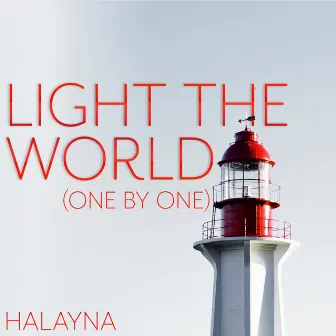 Light the World (One by One) by Halayna