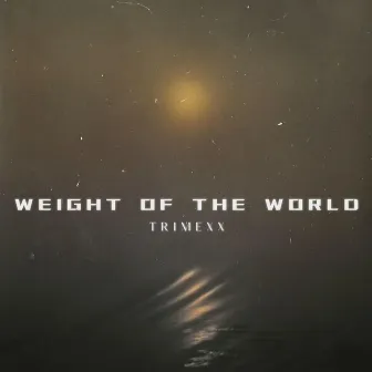 Weight of the World by Trimexx