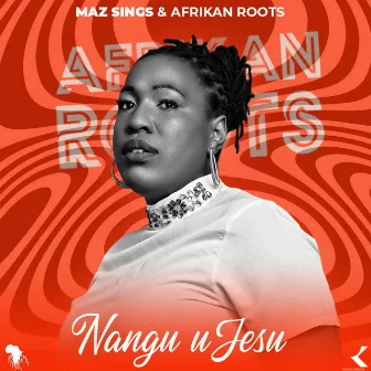 Nangu uJesu by Maz Sings