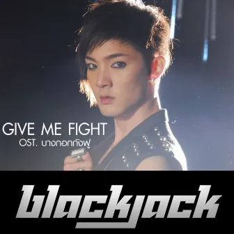 GIVE ME FIGHT (From 