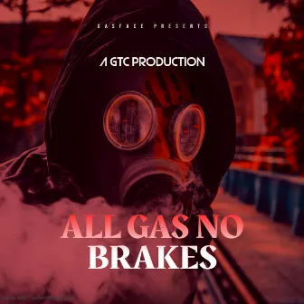 All Gas No Brakes by GasFace