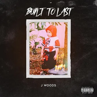 Built to Last by J Woods