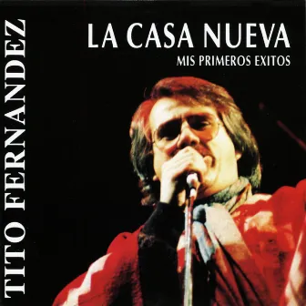 La Casa Nueva. Mis Primeros Exitos by Tito Fernández