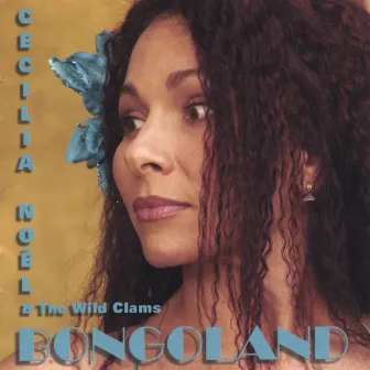 Bongoland by Cecilia Noël and the Wild Clams