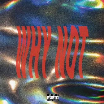 Why Not by Gotty Gwuap