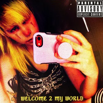 WELCOME 2 MY WORLD by sabishii desu