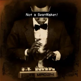 Not a Beatmaker by Don Trunk