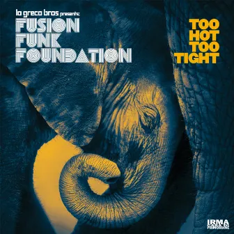 Too Hot Too Tight (Lo Greco Bros Presents Fusion Funk Foundation) by Lo Greco Bros