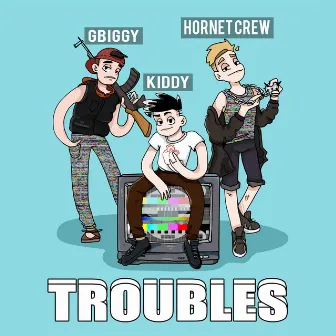 Troubles by KIDDY