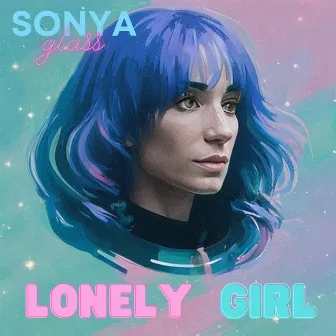 Lonely Girl by Sonya Glass