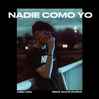 NADIE COMO YO by VALER CBC