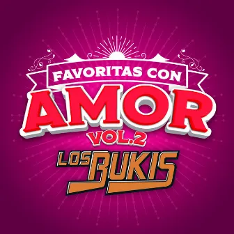 FAVORITAS CON AMOR Vol. 2 by Los Bukis