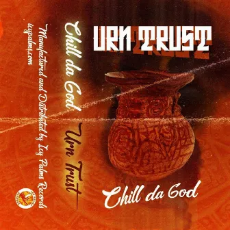 Urn Trust by Chill da God