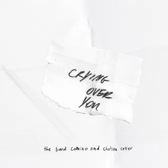 Crying Over You by The Band CAMINO