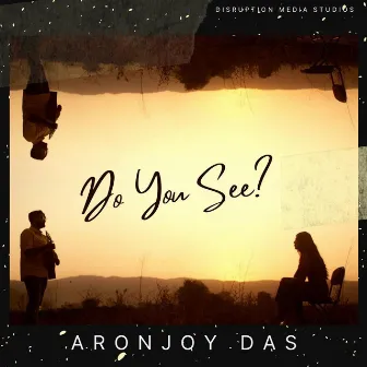 Do You See? by Aronjoy Das