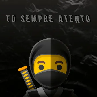 Tô Sempre Atento by M$4int