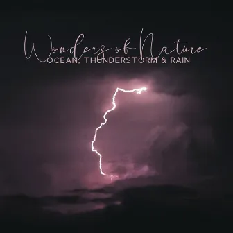 Wonders of Nature: Ocean, Thunderstorm & Rain by Thunderstorm!