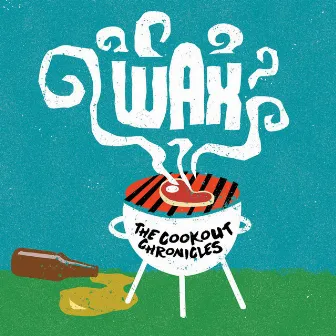 The Cookout Chronicles by Wax