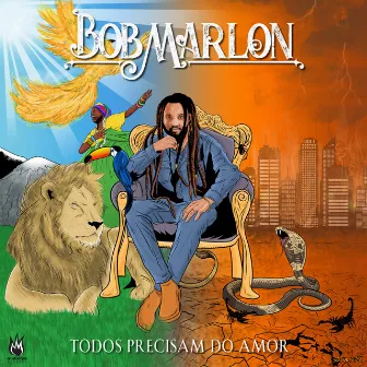 Todos Precisam do Amor by Bob Marlon