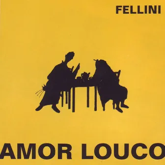 Amor Louco by Fellini