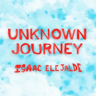 Unknown Journey by Isaac Elejalde