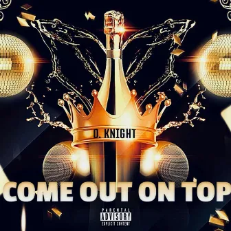 Come Out on Top by D. Knight