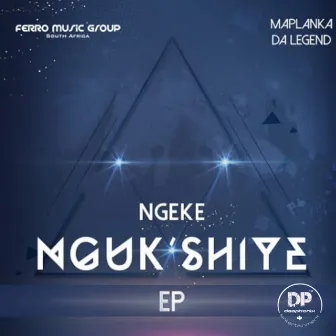 Ngeke Ngukshiye EP by Maplanka Da Legend