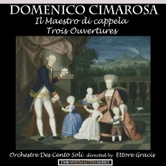 Cimarosa: Il maestro di cappella & Trois ouvertures (Remastered) by Ettore Gracis