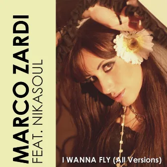 I Wanna Fly (feat. Nikasoul) [All Versions] by Marco Zardi